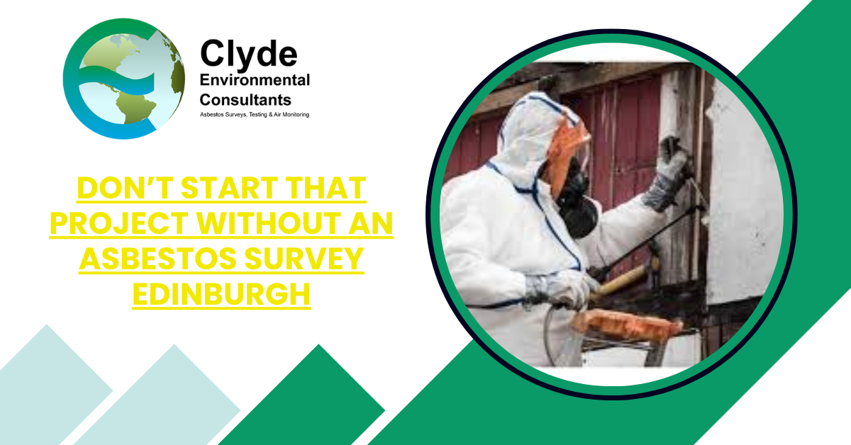 Don’t Start That Project Without an Asbestos Survey Edinburgh