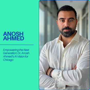 Empowering the Next Generation: Dr. Anosh Ahmed’s AI Vision for Chicago